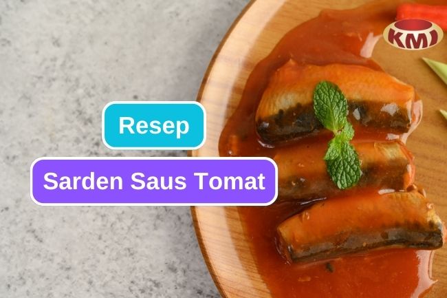 Cara Membuat Sarden dengan Saus Tomat, Lezat dan Bergizi!